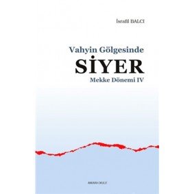 Mekke Yılları 4 - Vahyin Gölgesinde Siyer Mekke Yılları 4 - Vahyin Gölgesinde Siyer