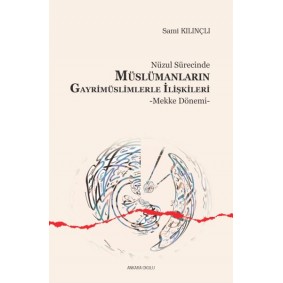 Nüzul Sürecinde Müslümanların Gayrimüslimlerle İlişkileri Nüzul Sürecinde Müslümanların Gayrimüslimlerle İlişkileri
