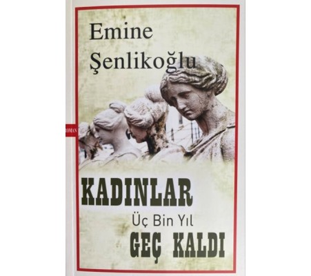 Kadınlar Üç Bin Yıl Geç Kaldı