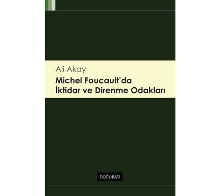 Michel Foucault' da İktidar ve Direnme Odakları