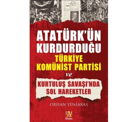 Atatürk'ün Kurdurduğu Türkiye Komünist Partisi ve Kurtuluş Savaşı'nda Sol Hareketler