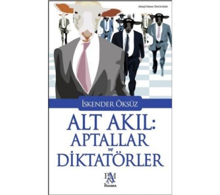 Alt Akıl: Aptallar ve Diktatörler