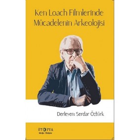 Ken Loach Filmlerinde Mücadelenin Arkeolojisi