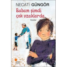 Babam Şimdi Çok Uzaklarda