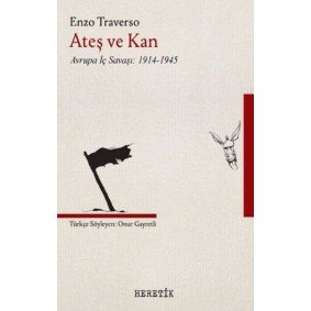 Ateş ve Kan - Avrupa İç Savaşı 1914-1945 Ateş ve Kan - Avrupa İç Savaşı 1914-1945
