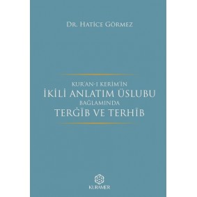 Kuranı Kerimin İkili Anlatım Üslubu Bağlamında Tergib ve Terhib