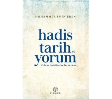 Hadis Tarih ve Yorum 73 Fırka Hadisi Üzerine Bir İnceleme