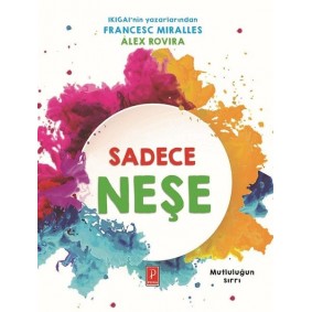 Sadece Neşe - Mutluluğun Sırrı Sadece Neşe - Mutluluğun Sırrı
