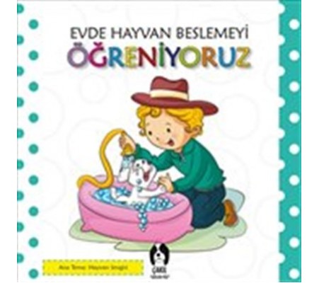 Evde Hayvan Beslemeyi Öğreniyoruz