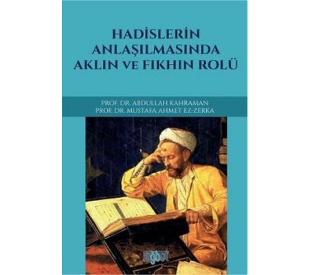 Hadislerin Anlaşılmasında Aklın ve Fıkhın Rolü