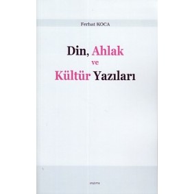 Din, Ahlak ve Kültür Yazıları Din, Ahlak ve Kültür Yazıları
