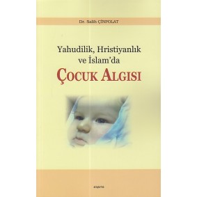 Yahudilik Hristiyanlık ve İslam’da Çocuk Algısı Yahudilik Hristiyanlık ve İslam’da Çocuk Algısı