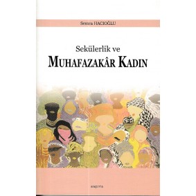 Sekülerlik ve Muhafazakar Kadın Sekülerlik ve Muhafazakar Kadın