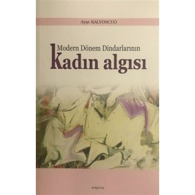 Modern Dönem Dindarlarının Kadın Algısı Modern Dönem Dindarlarının Kadın Algısı