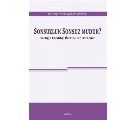 Sonsuzluk Sonsuz Mudur? - Varlığın Ebediliği Üzerine Bir Derkenar