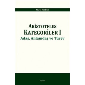 Aristoteles Kategoriler 1 - Adaş, Anlamdaş ve Türev Aristoteles Kategoriler 1 - Adaş, Anlamdaş ve Türev