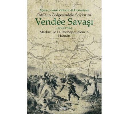 İhtilalin Gölgesindeki Soykırım Vendee Savaşı 1793-1796