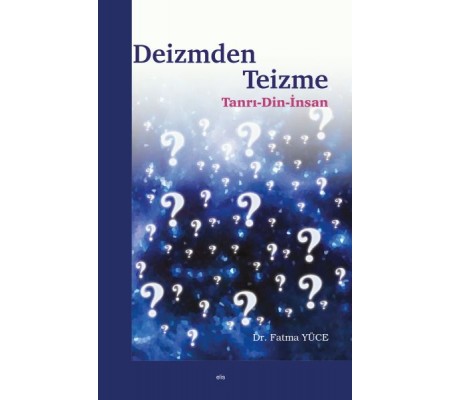 Deizmden Teizme - Tanrı-Din-İnsan