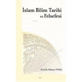 İslam Bilim Tarihi ve Felsefesi İslam Bilim Tarihi ve Felsefesi