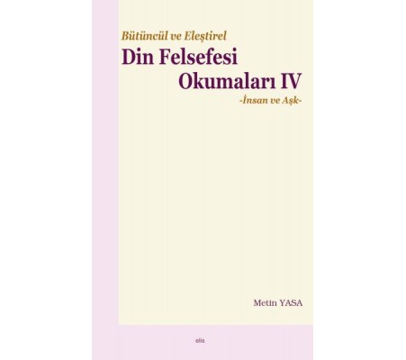 Bütüncül ve Eleştirel Din Felsefesi Okumaları IV -İnsan ve Aşk