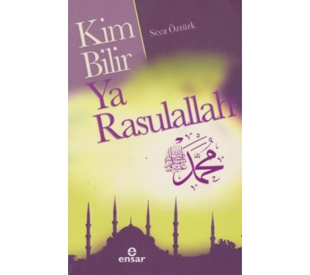 Kim Bilir Ya Rasulallah