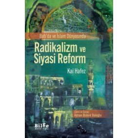 Batı'da ve İslam Dünyasında Radikalizm ve Siyasi Reform Batı'da ve İslam Dünyasında Radikalizm ve Siyasi Reform