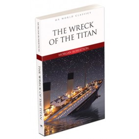 The Wreck Of The Titan - İngilizce Klasik Roman The Wreck Of The Titan - İngilizce Klasik Roman