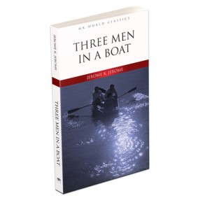 Three Men In A Boat - İngilizce Klasik Roman Three Men In A Boat - İngilizce Klasik Roman