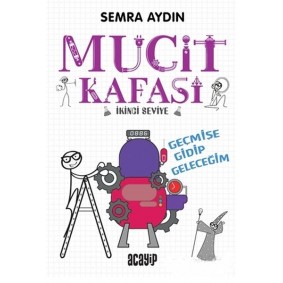 Geçmişe Gidip Geleceğim - Mucit Kafası - İkinci Seviye Geçmişe Gidip Geleceğim - Mucit Kafası - İkinci Seviye