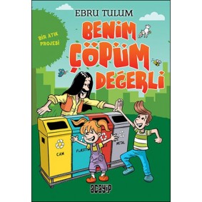 Benim Çöpüm Değerli - Bir Atık Projesi Benim Çöpüm Değerli - Bir Atık Projesi