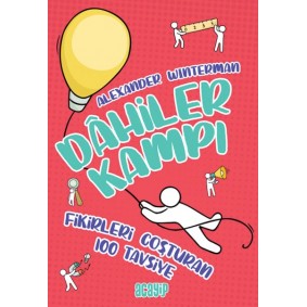 Fikirleri Coşturan 100 Tavsiye - Dahiler Kampı Fikirleri Coşturan 100 Tavsiye - Dahiler Kampı