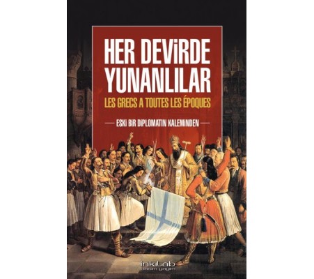 Her Devirde Yunanlılar - Eski Bir Diplomatın Kaleminden