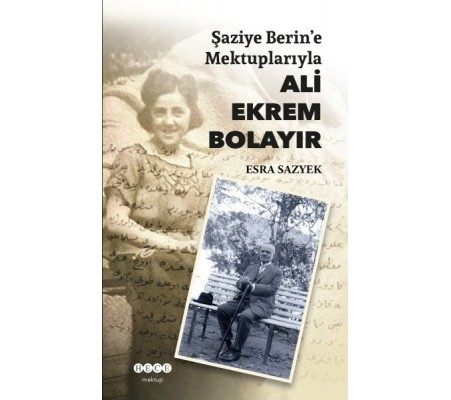 Şaziye Berin'e Mektuplarıyla Ali Ekrem Bolayır