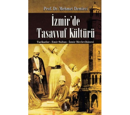 İzmirde Tasavvuf Kültürü - Tarikatler-Emir Sultan-İzmir Mevlevihanesi