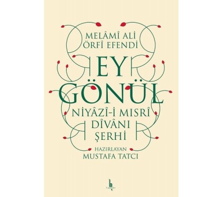 Ey Gönül - Niyazıi Mısri Divanı Şerhi