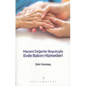 Manevi Değerler Boyutuyla Evde Bakım Hizmetleri Manevi Değerler Boyutuyla Evde Bakım Hizmetleri