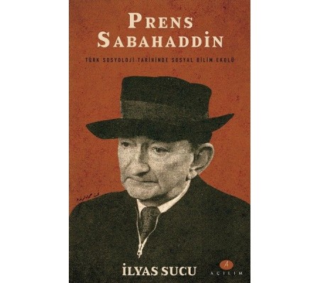 Prens Sabahaddin - Türk Sosyoloji Tarihinde Sosyal Bilim Ekolü