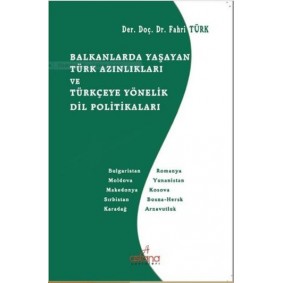 Balkanlarda Yaşayan Türk Azınlıkları ve Türkçeye Yönelik Dil Politikaları Balkanlarda Yaşayan Türk Azınlıkları ve Türkçeye Yönelik Dil Politikaları