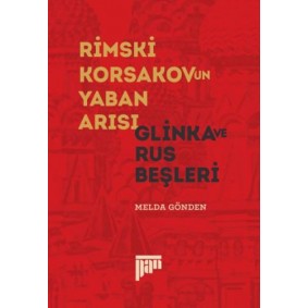 Rimski Korsakov'un Yaban Arısı - Glinka ve Rus Beşleri Rimski Korsakov'un Yaban Arısı - Glinka ve Rus Beşleri