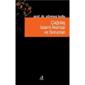Çağdaş İslami Akımlar ve Sorunları Çağdaş İslami Akımlar ve Sorunları