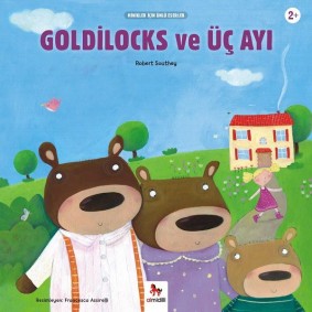 Goldilocks ve Üç Ayı - Minikler İçin Ünlü Eserler Goldilocks ve Üç Ayı - Minikler İçin Ünlü Eserler