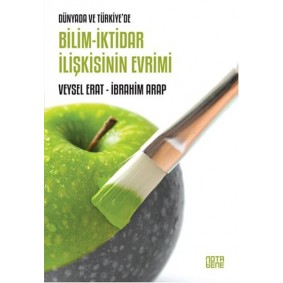 Dünyada ve Türkiye'de Bilim - İktidar İlişkisinin Evrimi Dünyada ve Türkiye'de Bilim - İktidar İlişkisinin Evrimi