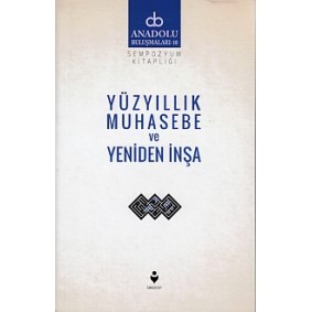 Anadolu Buluşmaları 10 - Yüzyıllık Muhasebe ve Yeniden İnşa Anadolu Buluşmaları 10 - Yüzyıllık Muhasebe ve Yeniden İnşa