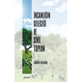İnsanlığın Geleceği ve Sivil Toplum İnsanlığın Geleceği ve Sivil Toplum