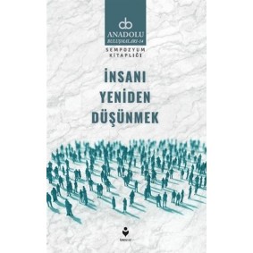 İnsanı Yeniden Düşünmek İnsanı Yeniden Düşünmek
