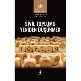 Sivil Toplumu Yeniden Düşünmek Sivil Toplumu Yeniden Düşünmek