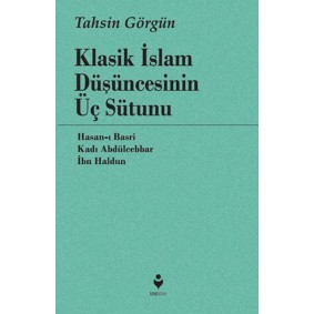 Klasik İslam Düşüncesinin Üç Sütunu Klasik İslam Düşüncesinin Üç Sütunu