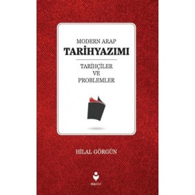 Modern Arap Tarihyazımı Tarihçiler ve Problemler Modern Arap Tarihyazımı Tarihçiler ve Problemler