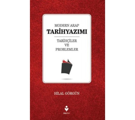 Modern Arap Tarihyazımı Tarihçiler ve Problemler