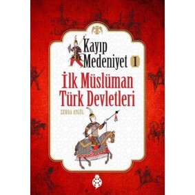 Kayıp Medeniyet 1 - İlk Müslüman Türk Devletleri Kayıp Medeniyet 1 - İlk Müslüman Türk Devletleri